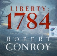 Liberty: 1784 written by Robert Conroy performed by Bronson Pinchot on Audio CD (Unabridged)